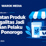 Penguatan Produk dan Legalitas Jadi Perhatian Pelaku UMKM Ponorogo